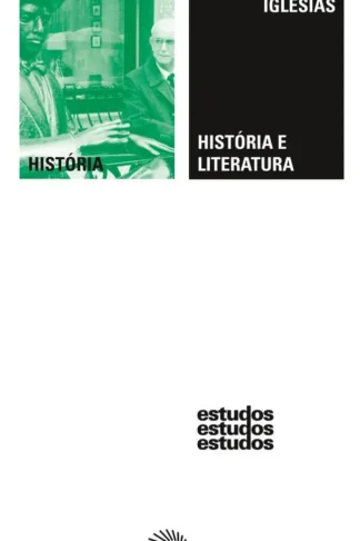 Livro Novo - História e Literatura: Ensaios para uma História das Ideias no Brasil - Iglesias, Francisco